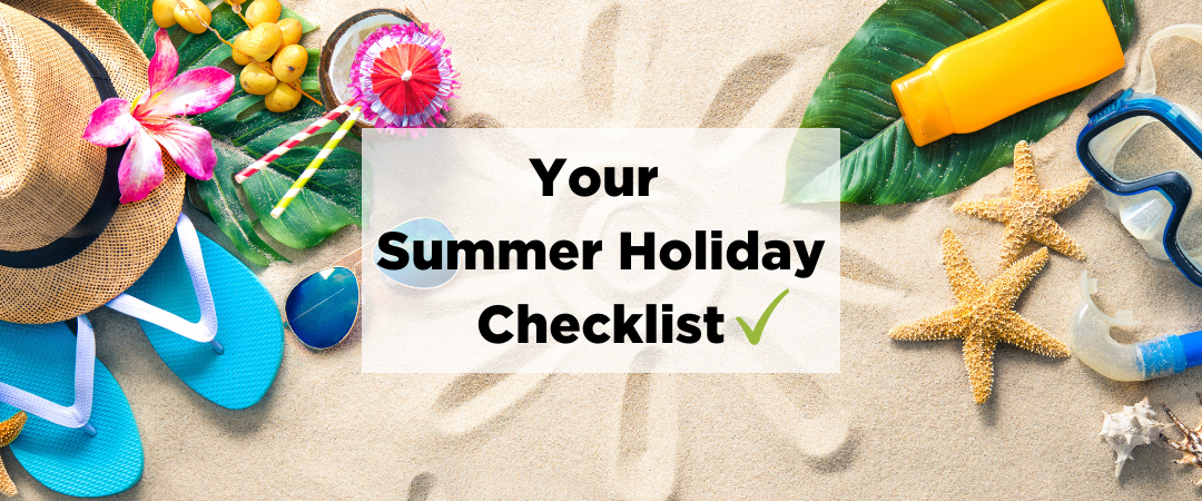 Your Summer Holiday Checklist
